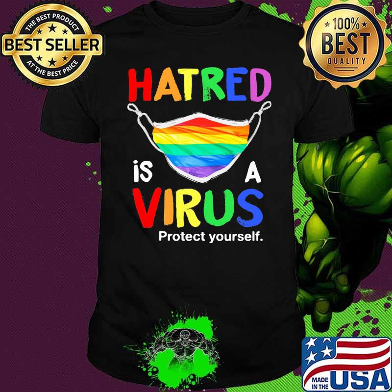 Hatred Is A Virus Protect Yourself Mask LGBT Shirt