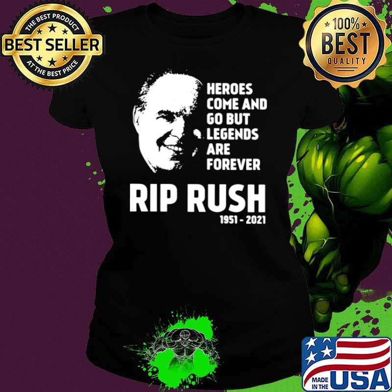 Heroes come and go but legends are forever rip Rush Limbaugh 1951 2021 Ladies tee Heroes come and go but legends are forever rip Rush Limbaugh 1951 2021 Ladies tee