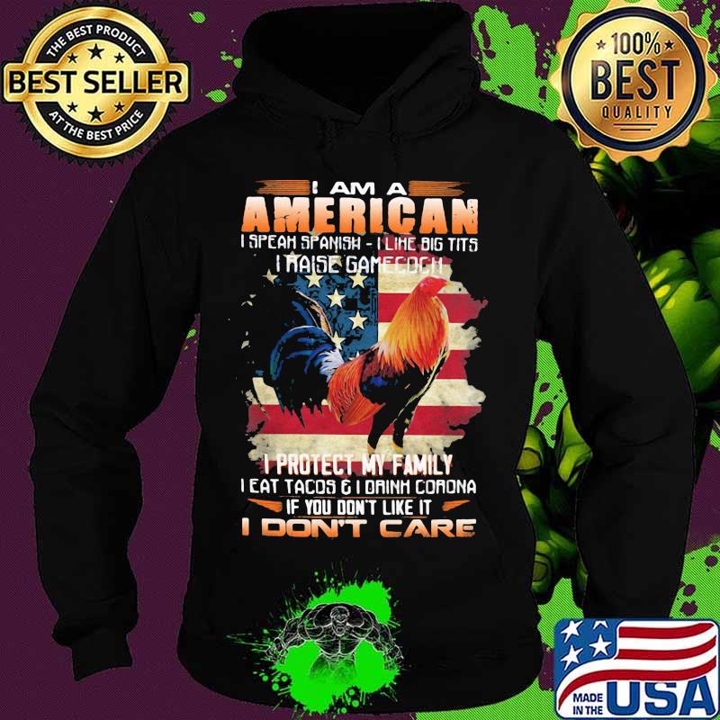 I Am A American I Protect My Family Eat Tacos I Drink Corona If You Don’t Like It I Don’t Care Chicken Flag Shirt