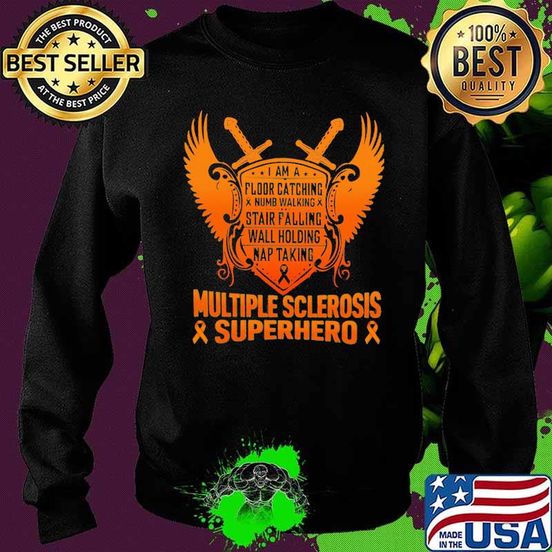 I Am a Floor Catching Numb Walking Stair Falling Wall Holding Nap Talking Multiple Sclerosis Superhero Awareness Shirt Sweater I Am a Floor Catching Numb Walking Stair Falling Wall Holding Nap Talking Multiple Sclerosis Superhero Awareness Shirt Sweater