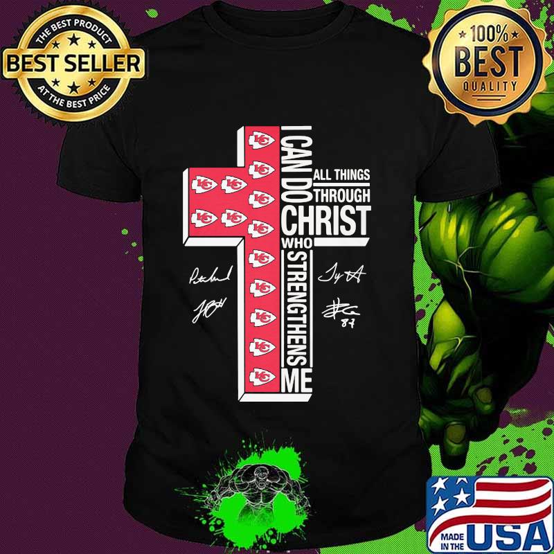 I Can Do Christ Who Strengthens Me All Things Through Kansas City Chiefs Football God Shirt