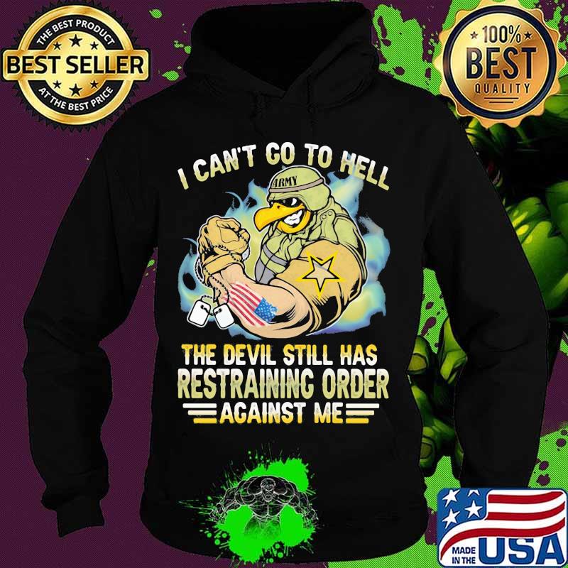 I Can't Go To Hell The Devil Still Has Restraining Order Against Me Eagle Veretan Shirt Hoodie I Can't Go To Hell The Devil Still Has Restraining Order Against Me Eagle Veretan Shirt Hoodie