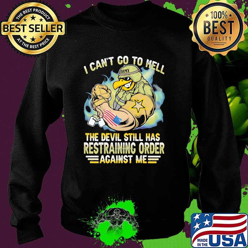 I Can't Go To Hell The Devil Still Has Restraining Order Against Me Eagle Veretan Shirt Sweater I Can't Go To Hell The Devil Still Has Restraining Order Against Me Eagle Veretan Shirt Sweater