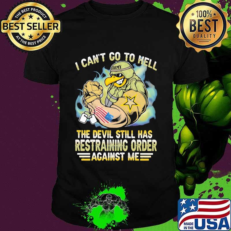 I Can't Go To Hell The Devil Still Has Restraining Order Against Me Eagle Veretan Shirt