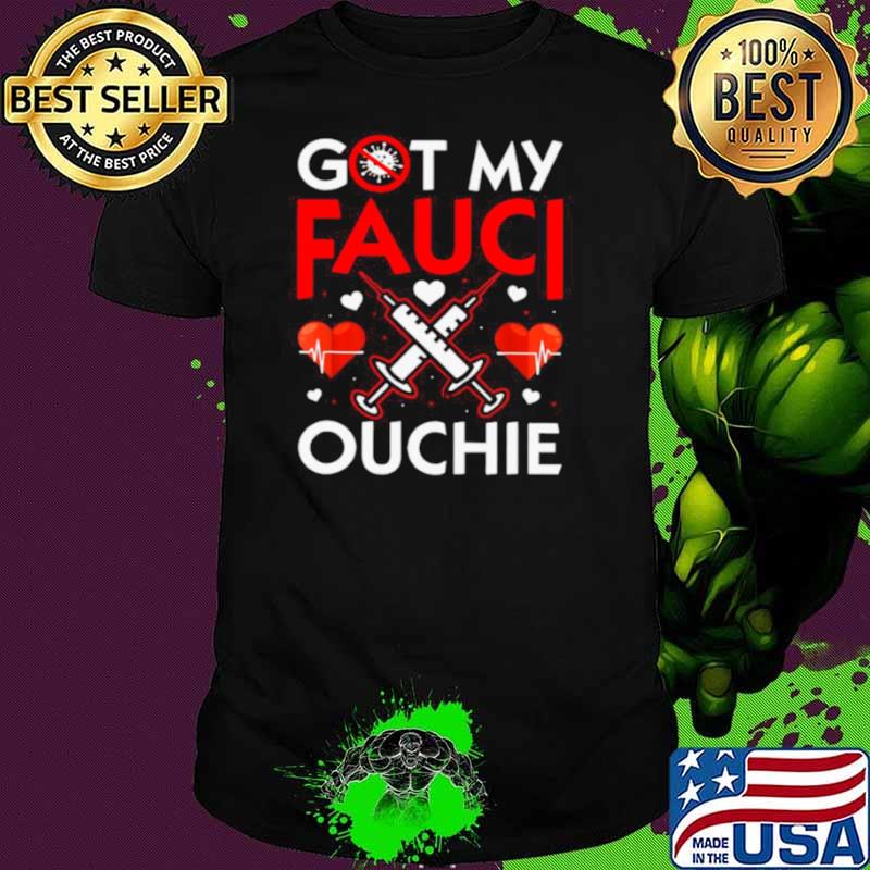I Got My Fauci Ouchie Heartbeat With Vaccine shirt
