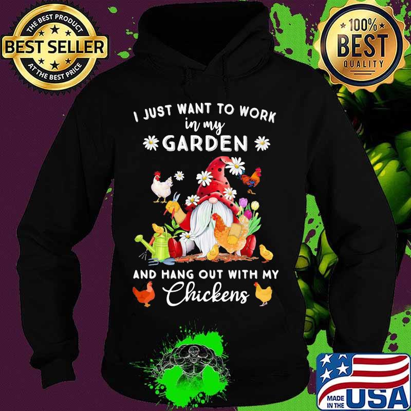 I Just Want To My Work In My Garden And Hang Out With My Chickens Drawf Shirt