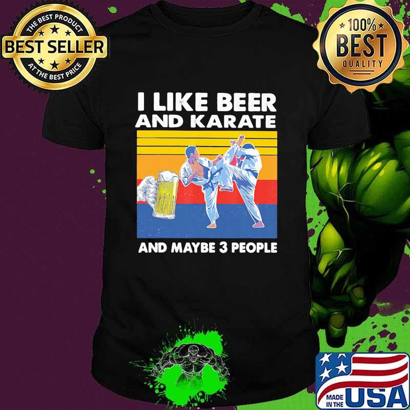 I Like Beer And Karate And Maybe 3 People Vintage Shirt
