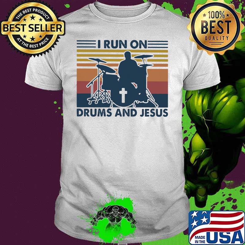 I Run On Drums And Jesus Vintage Shirt