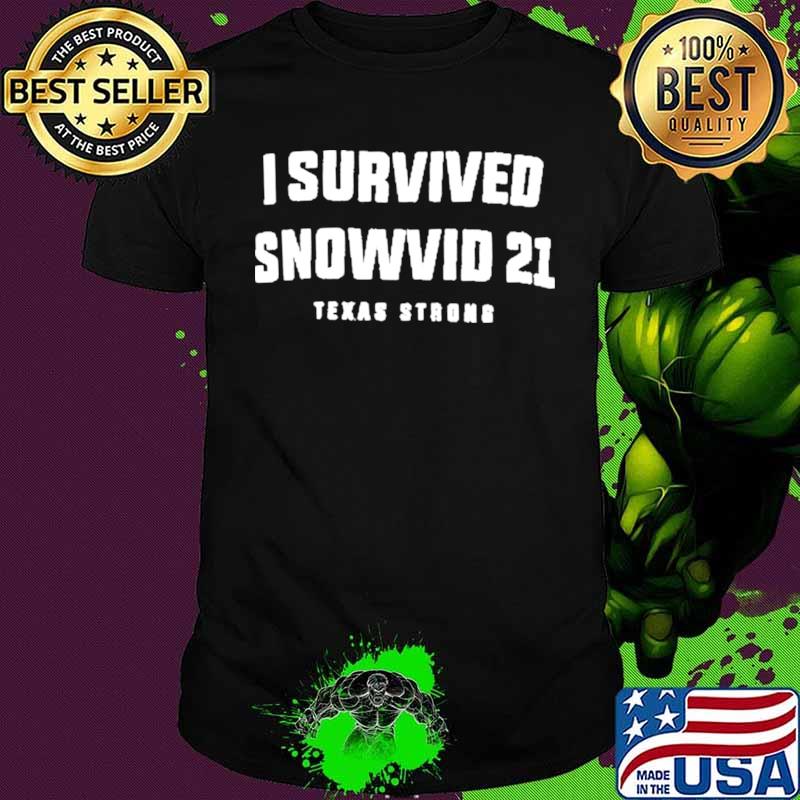 I survived Snowvid 21 Texas Strong 2021 shirt