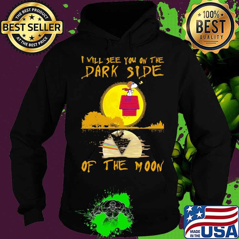 I Will See You On The Dark Side Of The Moon Snoopy Shirt Hoodie I Will See You On The Dark Side Of The Moon Snoopy Shirt Hoodie