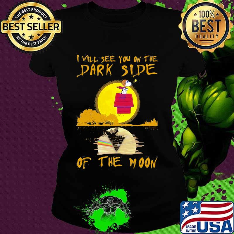 I Will See You On The Dark Side Of The Moon Snoopy Shirt Ladies tee I Will See You On The Dark Side Of The Moon Snoopy Shirt Ladies tee
