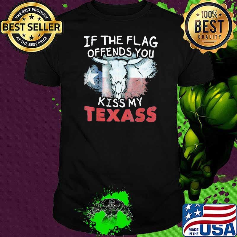 If The Flag Offends You Kiss My Texass Flag Shirt
