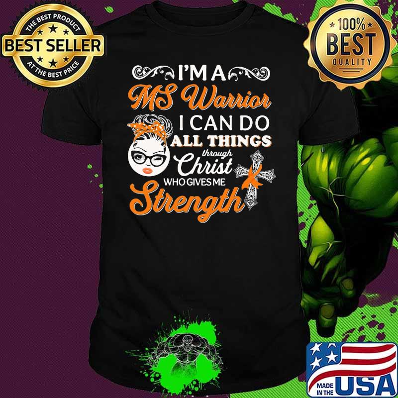 I’m A Ms Warrior I Can Do All Things Through Christ Who Gives Me Strength God Shirt