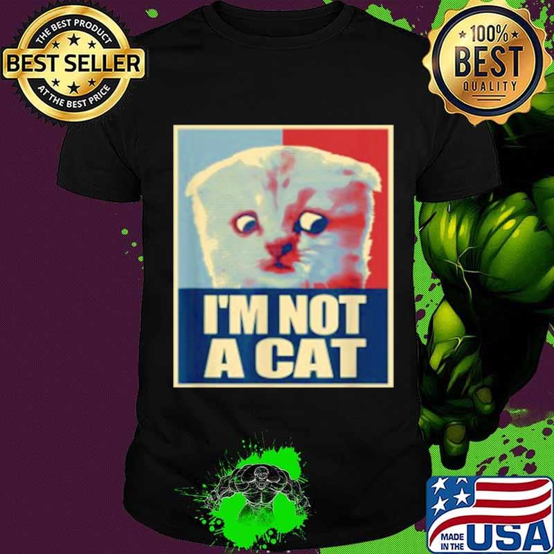 Im not a Cat shirt