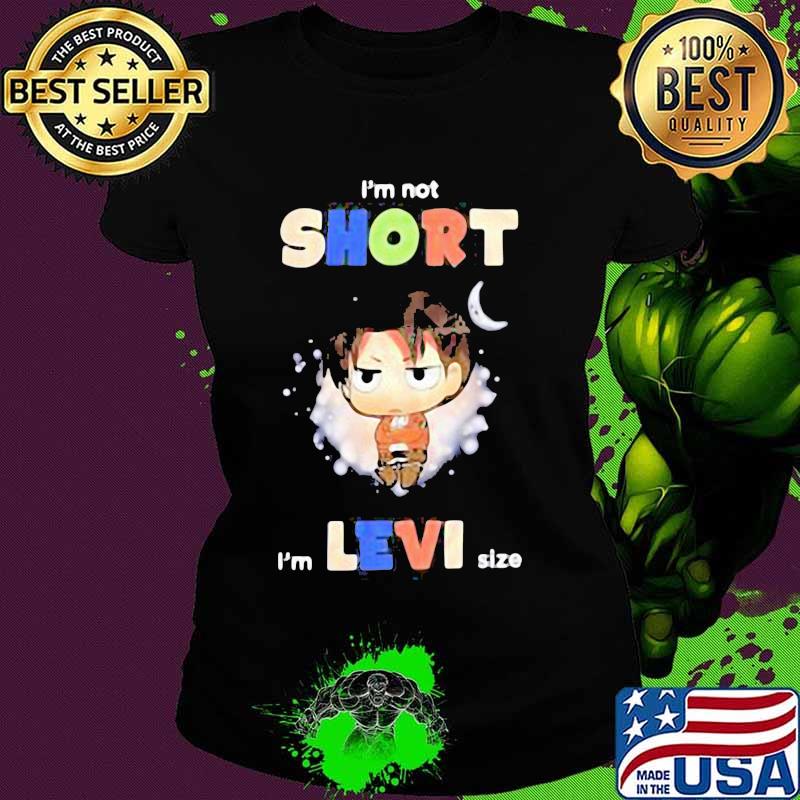 I’m Not Short I’m Levi Size Moon Shirt Ladies tee I’m Not Short I’m Levi Size Moon Shirt Ladies tee