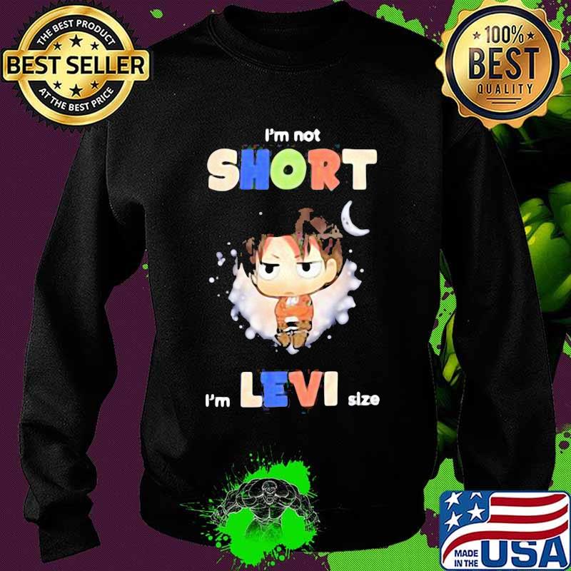 I’m Not Short I’m Levi Size Moon Shirt Sweater I’m Not Short I’m Levi Size Moon Shirt Sweater