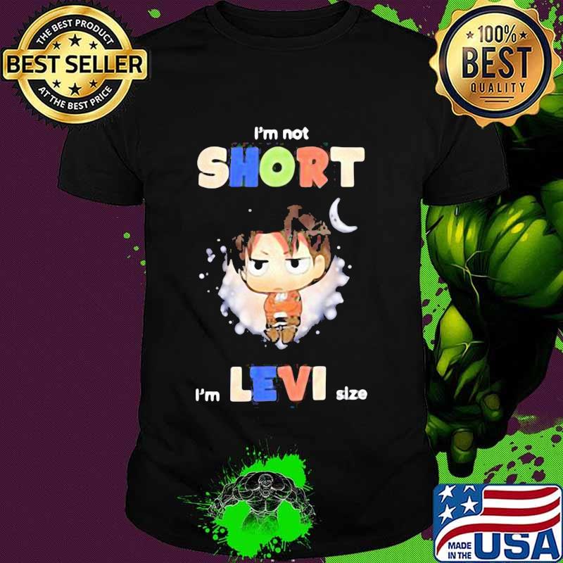 I’m Not Short I’m Levi Size Moon Shirt I’m Not Short I’m Levi Size Moon Shirt