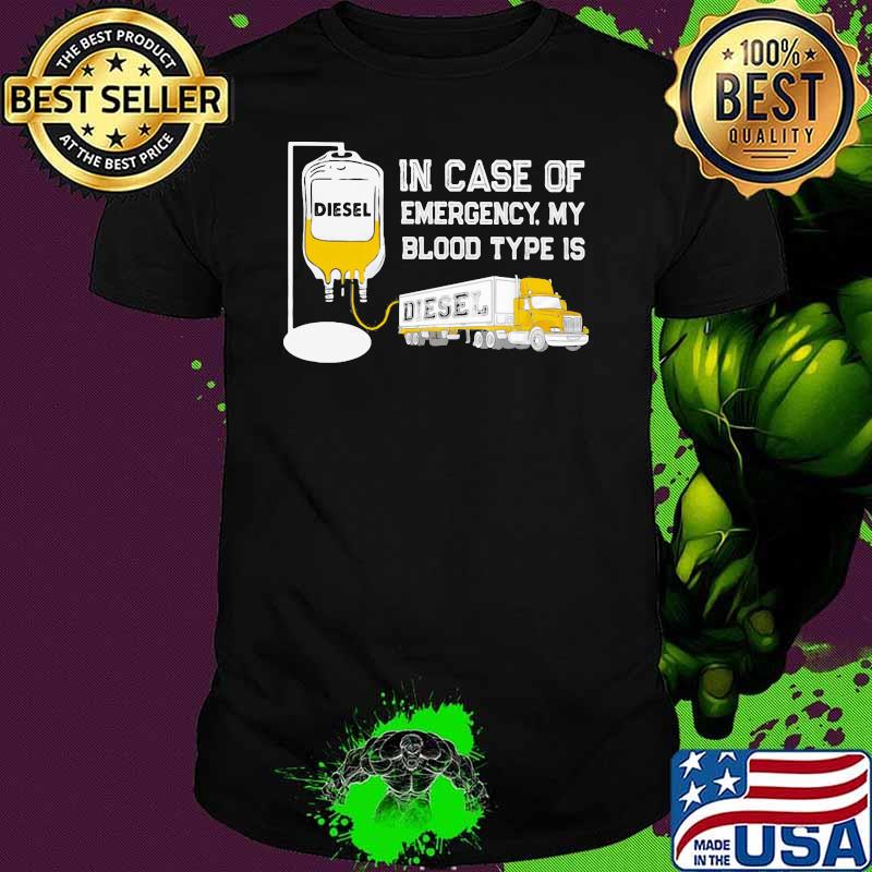 In Case Of Emergency My Blood Type Is Diesel Trucker Shirt