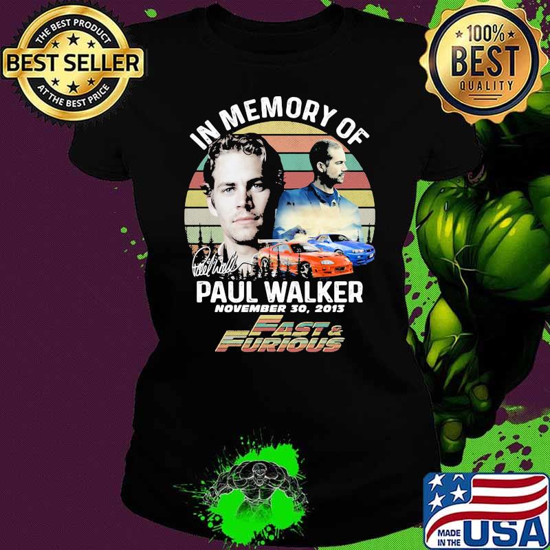 In Memory Of Paul Walker November Fast And Furious Vintage Sunset Shirt Ladies tee In Memory Of Paul Walker November Fast And Furious Vintage Sunset Shirt Ladies tee