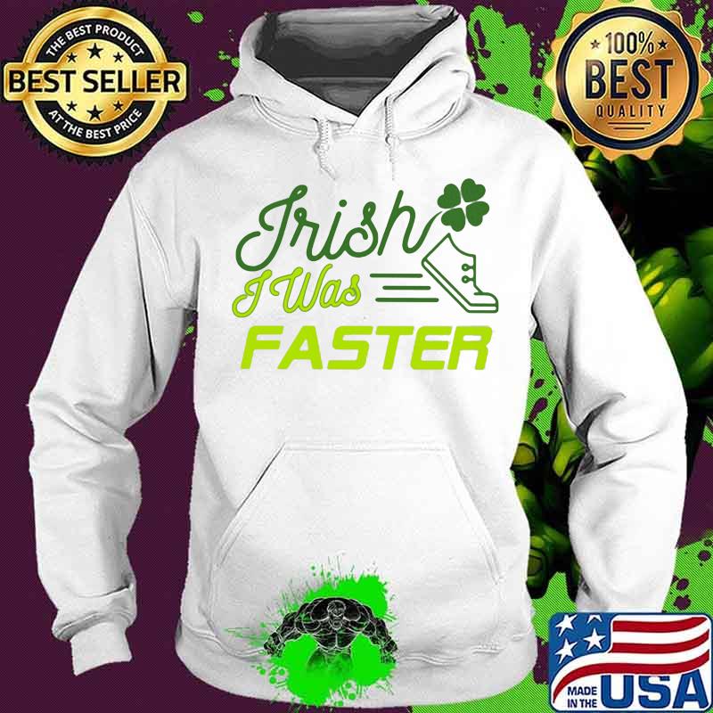 Irish I Was Faster Patrick’s Day Shirt