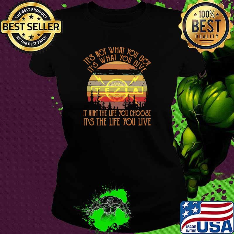 It’s Not What You Got It’s What You Give It Ain’t The Life You Choose It’s The Life You Live Tela Vintage Shirt Ladies tee It’s Not What You Got It’s What You Give It Ain’t The Life You Choose It’s The Life You Live Tela Vintage Shirt Ladies tee