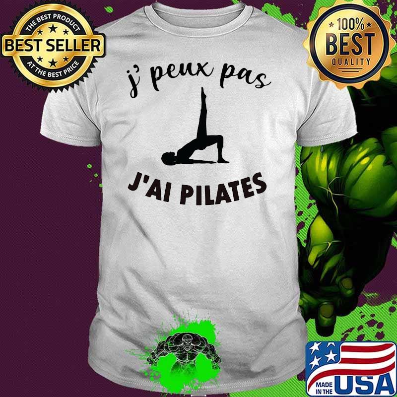 J' Peux Pas J'ai Pilates Shirt