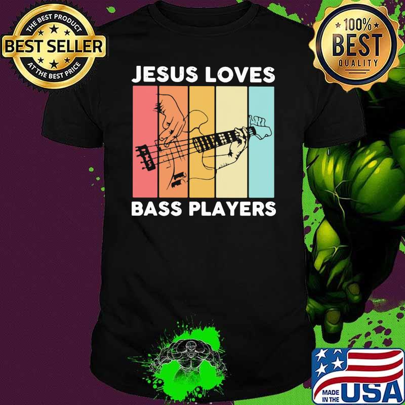 Jesus Loves Bass Players Vintage Shirt