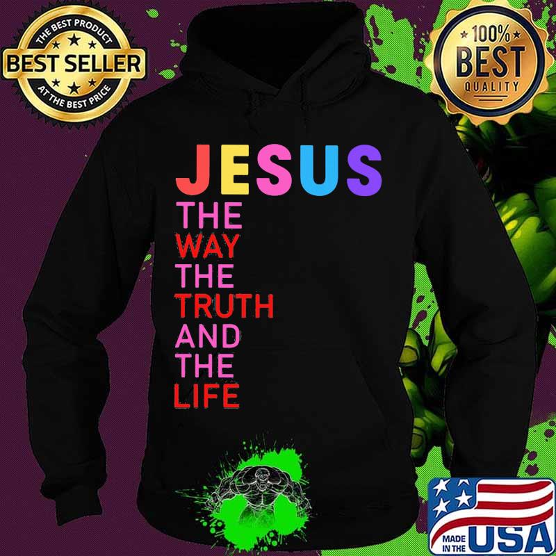 Jesus The Way The Truth And The Life Shirt