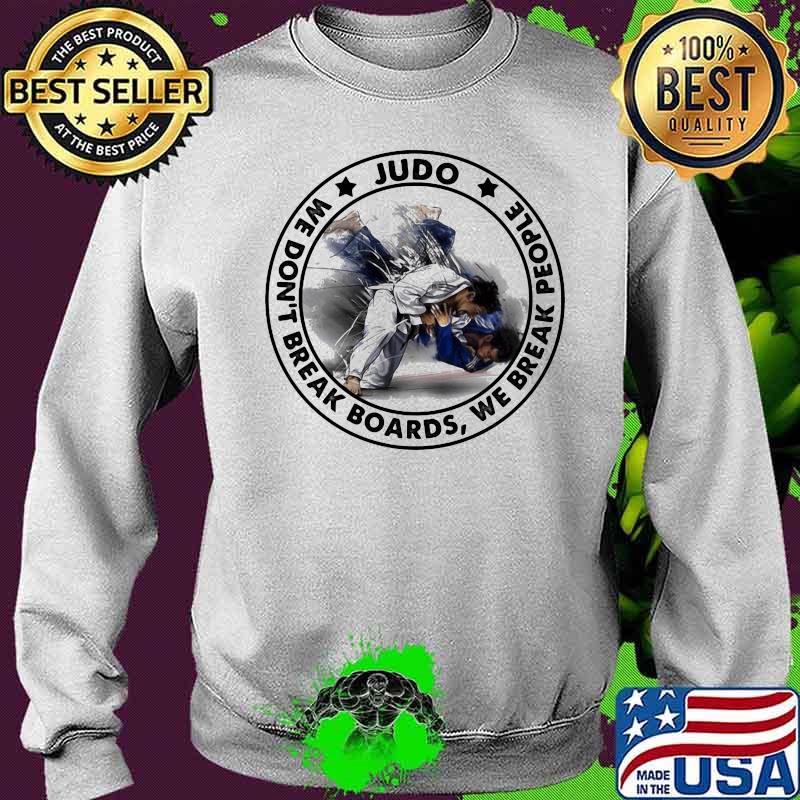 Judo We Don’t Break Boards We Break People Stars Shirt Sweater Judo We Don’t Break Boards We Break People Stars Shirt Sweater