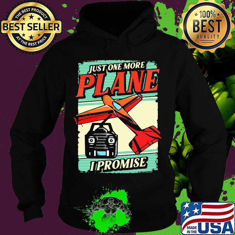 Just One More Plane I Promise Aircraft Shirt
