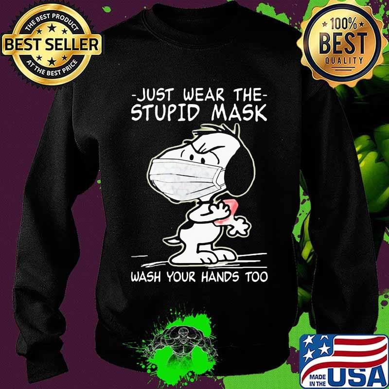 Just Wear The Stupid Mask Wash Your Hands Too Snoopy Covid 19 Shirt Sweater Just Wear The Stupid Mask Wash Your Hands Too Snoopy Covid 19 Shirt Sweater