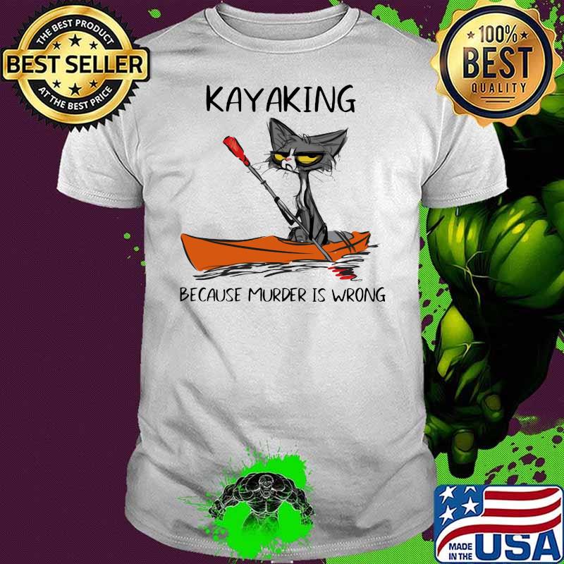 Kayaking Because Murder Is Wrong Old Cat Shirt
