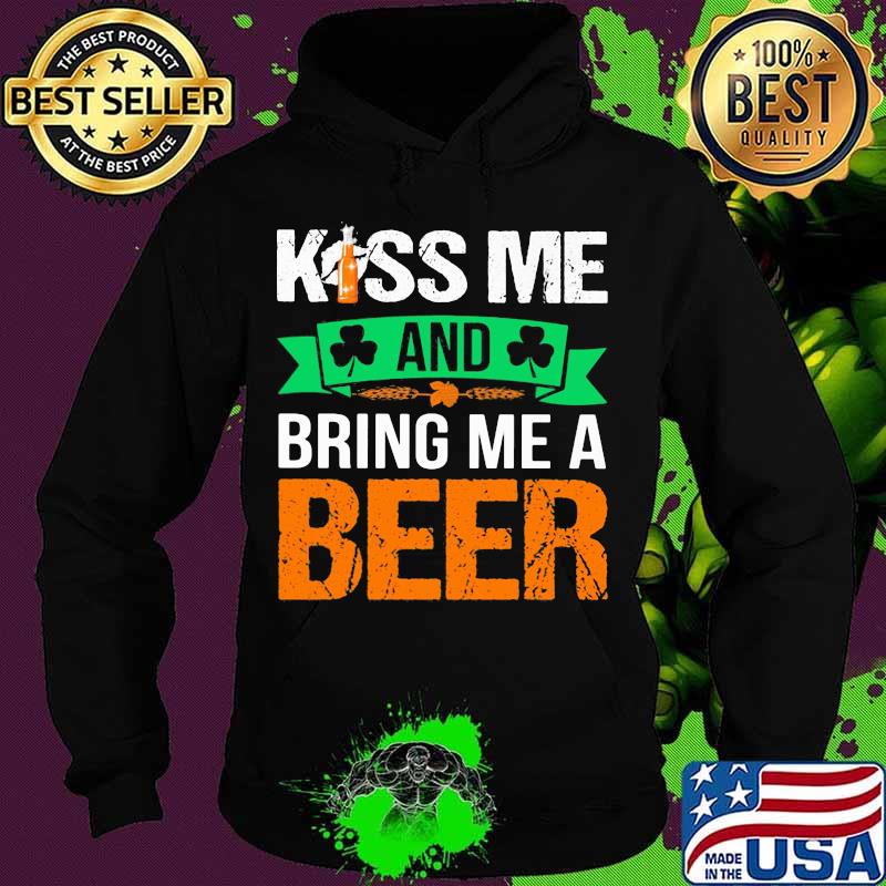 Kiss Me And Bring Me A Beer Irish Patrick’s Day Shirt