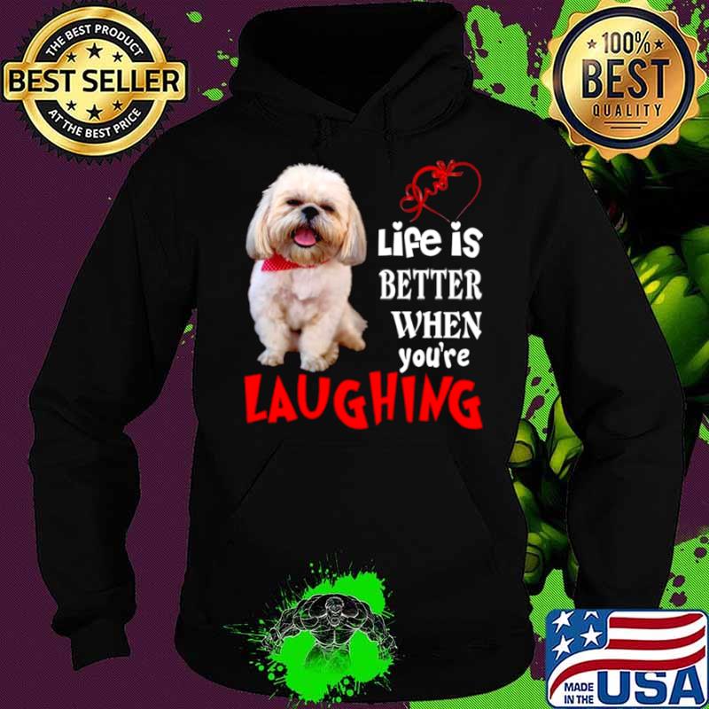 Life Is Better When Youre Laughing Hoodie Life Is Better When Youre Laughing Hoodie