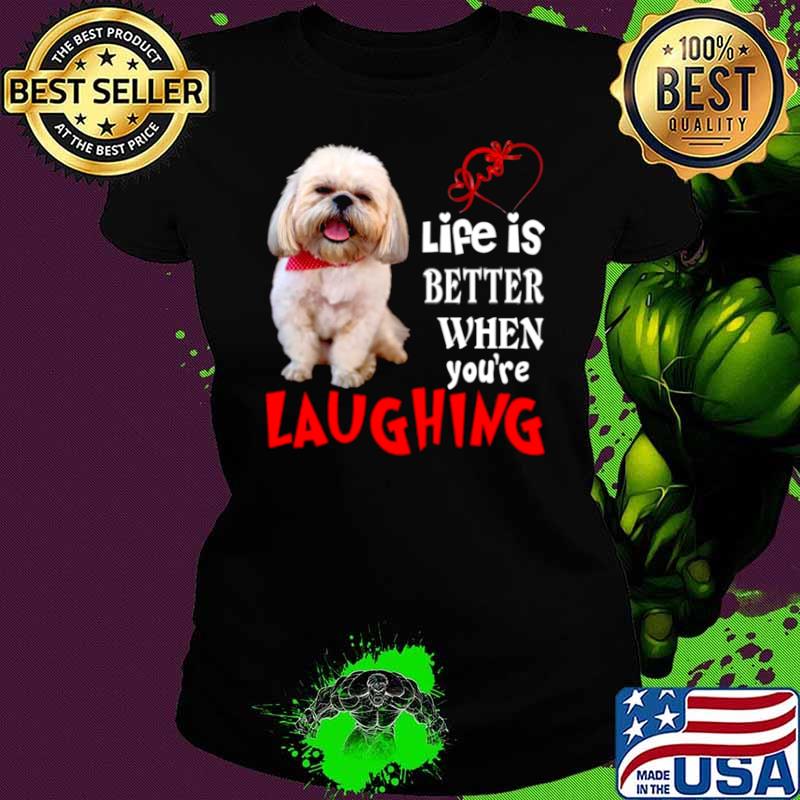 Life Is Better When Youre Laughing Ladies tee Life Is Better When Youre Laughing Ladies tee