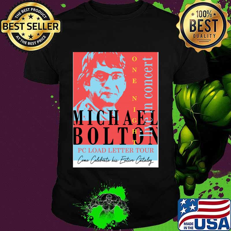 Michael Bolton Pc Load Letter Tour Live In Concert Shirt Michael Bolton Pc Load Letter Tour Live In Concert Shirt