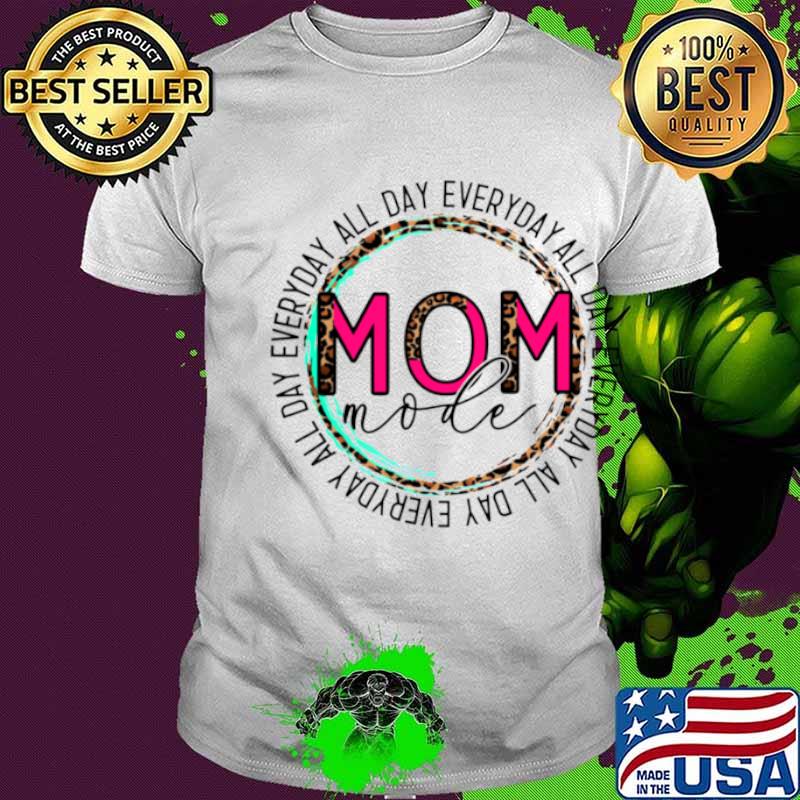 Mom Mode All Day Everyday Leopard Print Mom Life Mama shirt