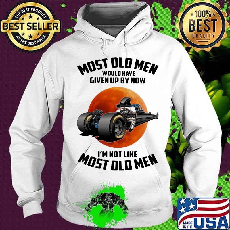 Most Old Men Would Have Given Up By Now I’m Not Like Most Old Men Moon Blood Shirt