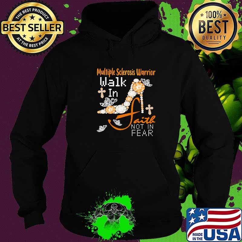 Multiple Sclerosis Warrior Walk In Faith Not In Fear Pearl Shoe Shirt Hoodie Multiple Sclerosis Warrior Walk In Faith Not In Fear Pearl Shoe Shirt Hoodie