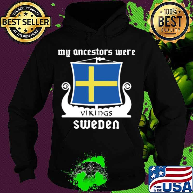 My Ancestors Were Vikings Sweden Hoodie My Ancestors Were Vikings Sweden Hoodie