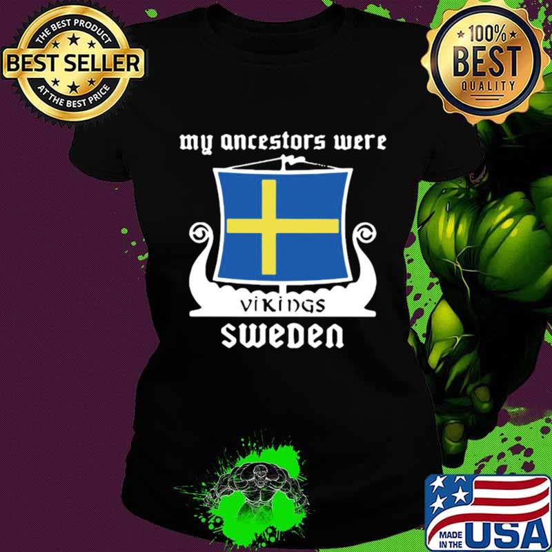 My Ancestors Were Vikings Sweden Ladies tee My Ancestors Were Vikings Sweden Ladies tee