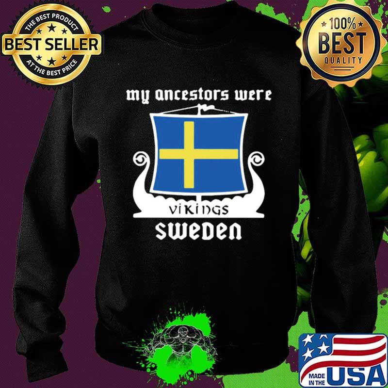 My Ancestors Were Vikings Sweden Sweater My Ancestors Were Vikings Sweden Sweater