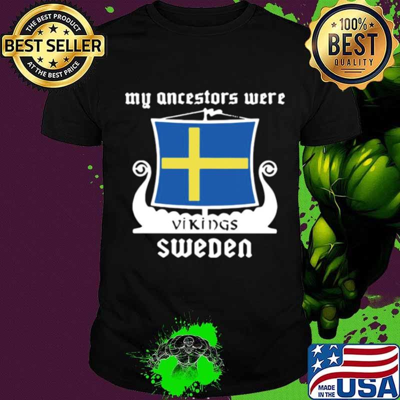 My Ancestors Were Vikings Sweden shirt