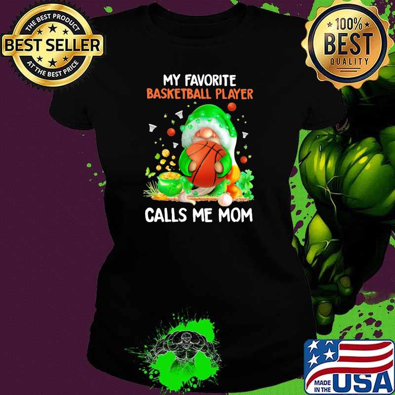 My Favorite Baseketball Player Calls Me Mon Drawf Shirt Ladies tee My Favorite Baseketball Player Calls Me Mon Drawf Shirt Ladies tee