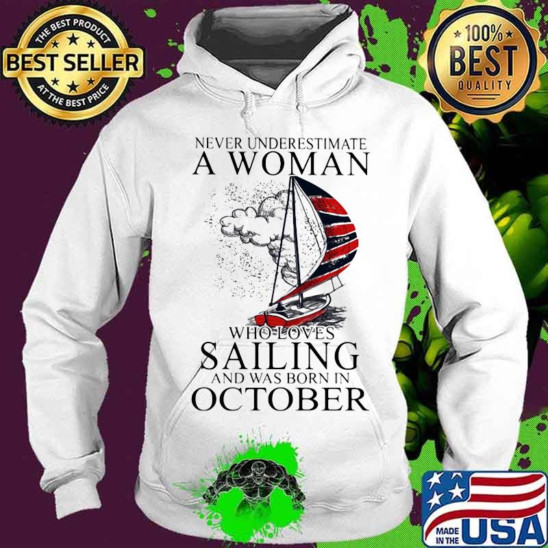 Never Underestimate A Woman Who Loves Sailing And Was Born In October Shirt