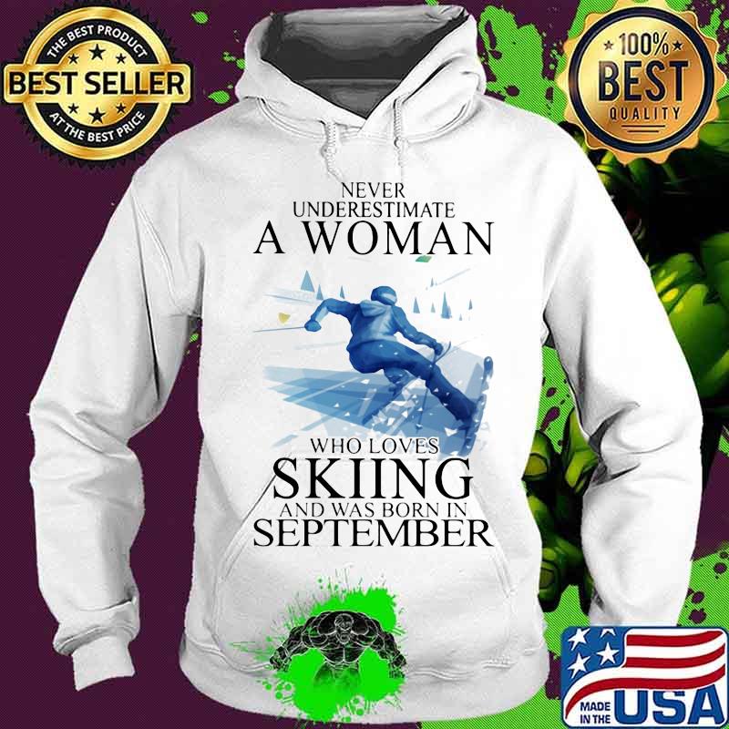 Never Underestimate A Women Who Loves Skiing And Was Born In September Shirt