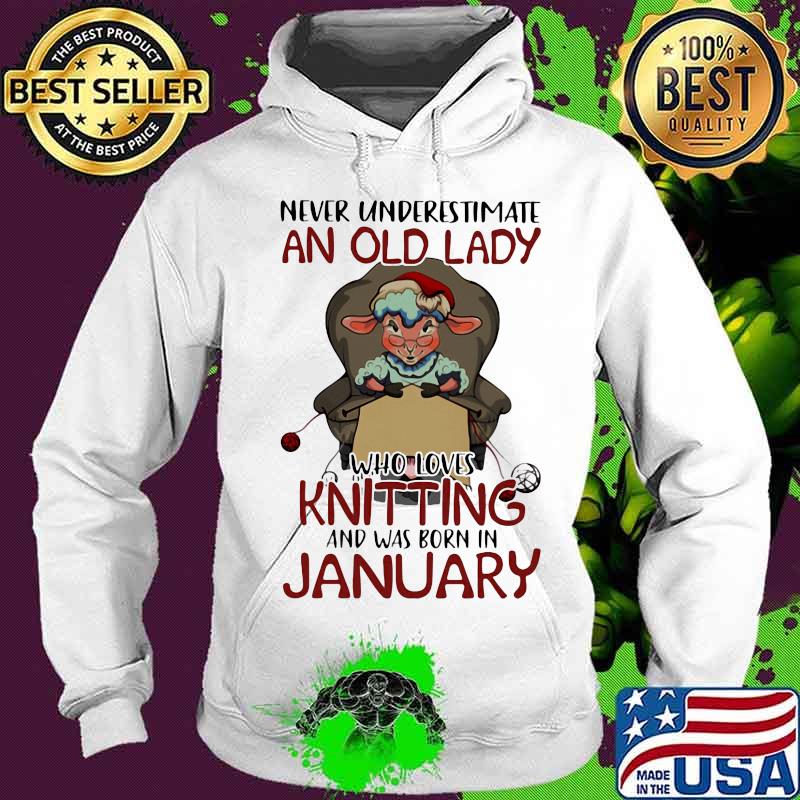 Never Underestimate An Old Lady Who Loves Knitting And Was Born In January Sheep Shirt
