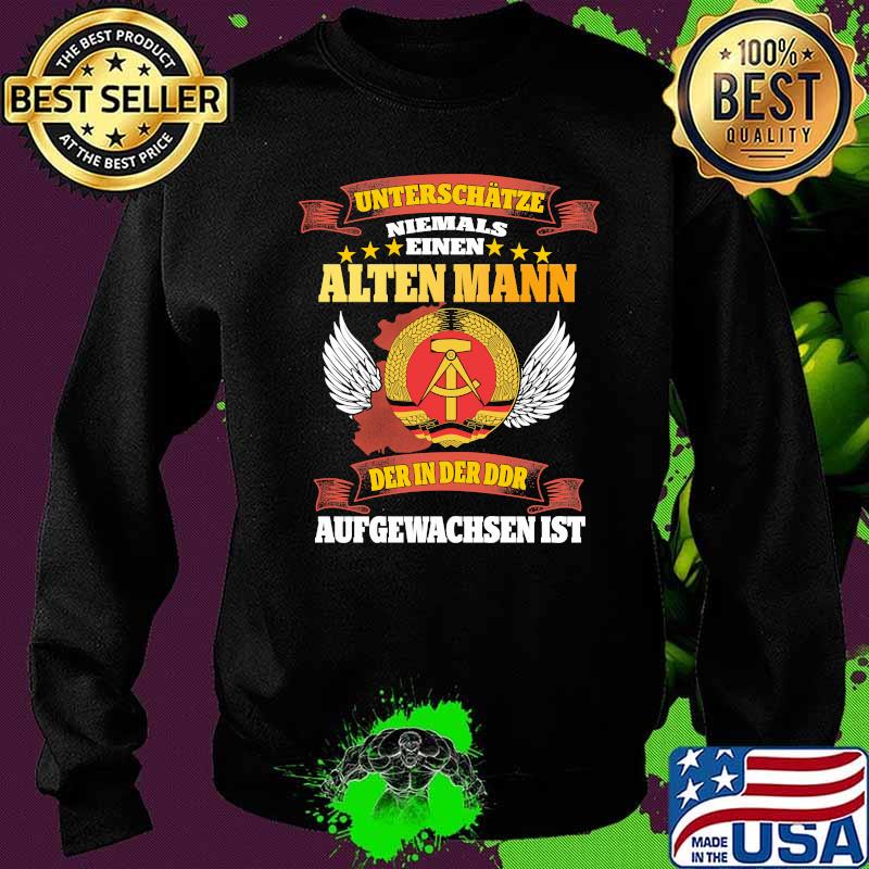 Niemals Einen Alten Mann Der In Der Ddr Aufgewachsen Ist Shirt Sweater Niemals Einen Alten Mann Der In Der Ddr Aufgewachsen Ist Shirt Sweater
