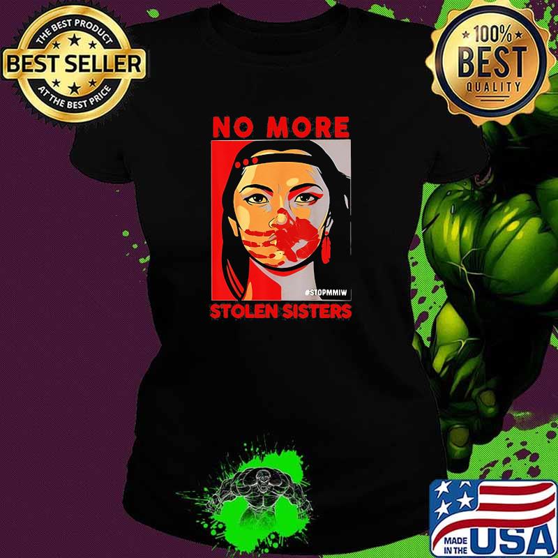 No More Stolen Sister Stopmmiw Shirt Ladies tee No More Stolen Sister Stopmmiw Shirt Ladies tee