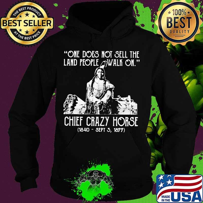 One Does Not Sell The Land People Walk On Chief Crazy Horse Shirt